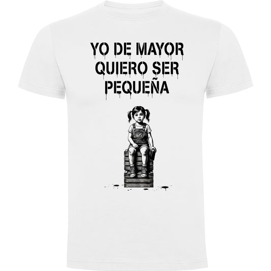 Camiseta blanca De mayor quiero ser pequeña