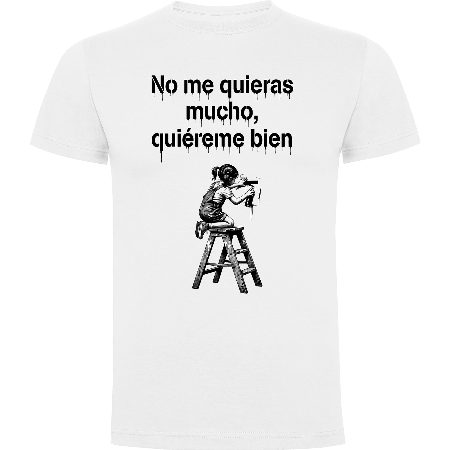 Camiseta Blanca No me quieras tanto