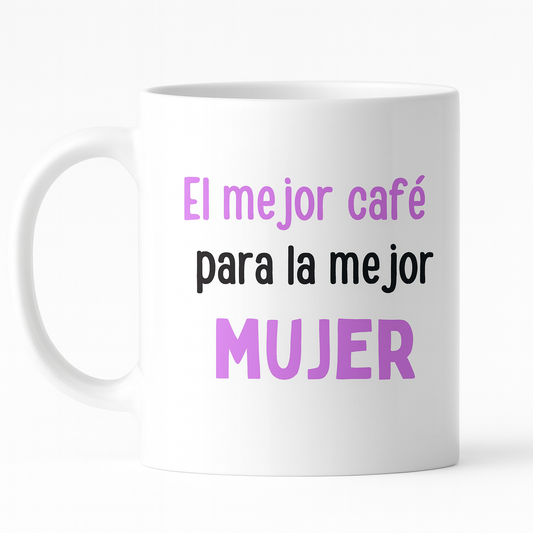 Taza el mejor café para la mejor mujer
