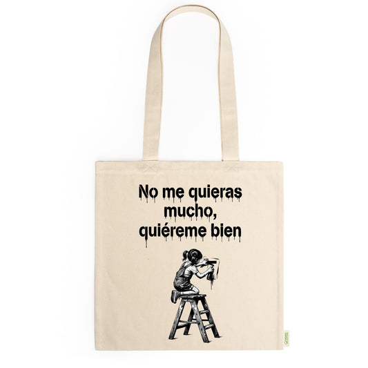 Tote Bag No me quieras tanto